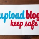 uploadblog keep safe