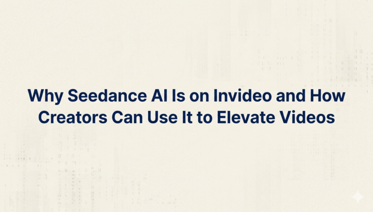 Why Seedance AI Is on Invideo
