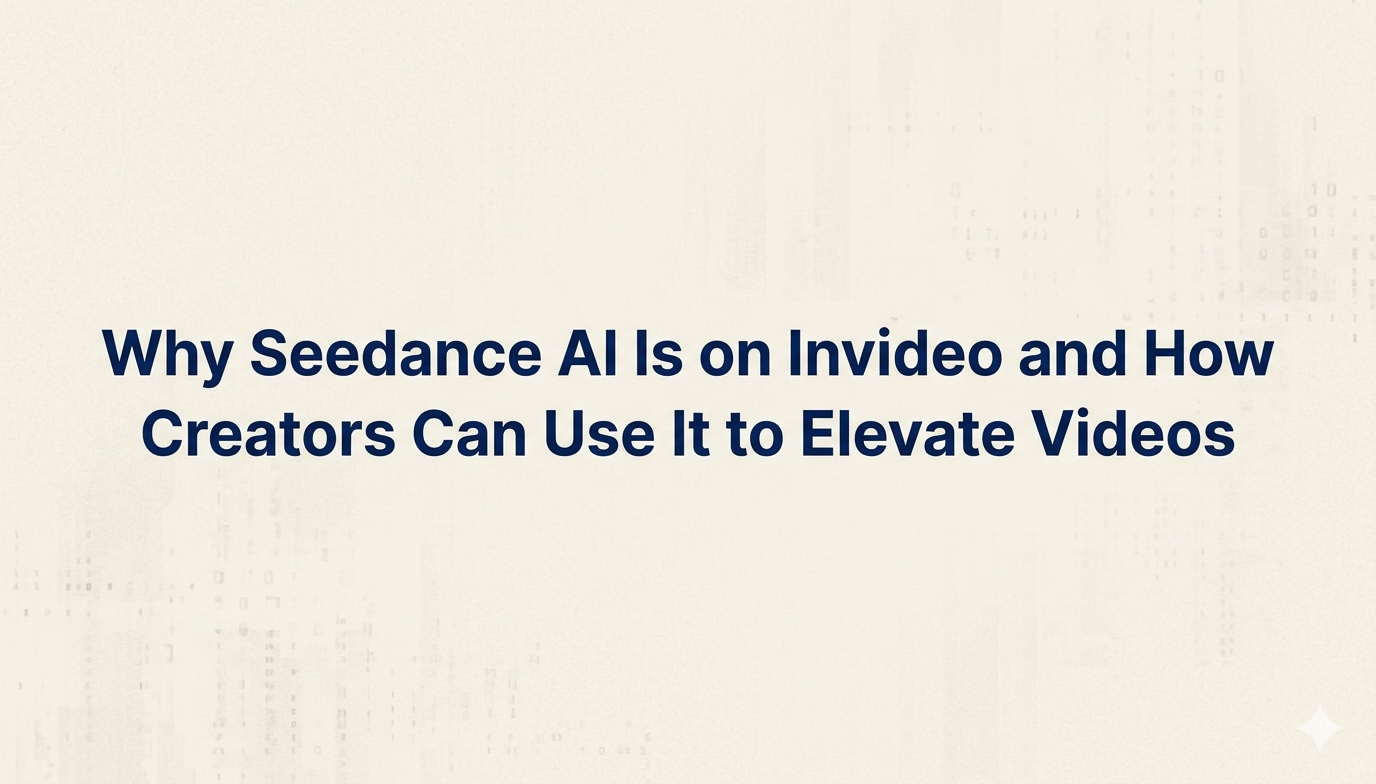 Why Seedance AI Is on Invideo